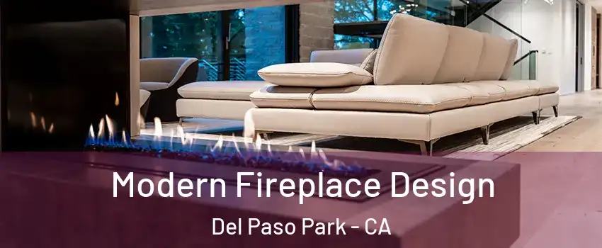 Modern Fireplace Design Del Paso Park - CA