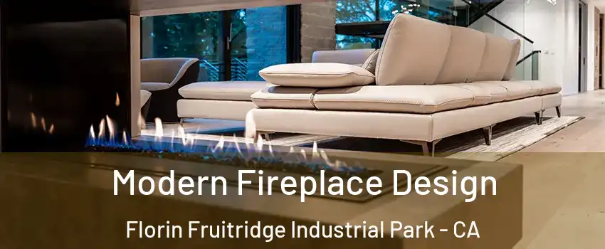 Modern Fireplace Design Florin Fruitridge Industrial Park - CA