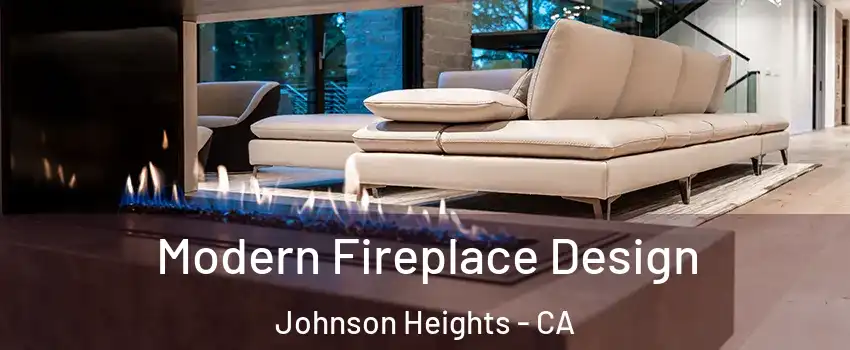 Modern Fireplace Design Johnson Heights - CA