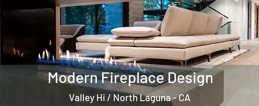 Modern Fireplace Design Valley Hi / North Laguna - CA