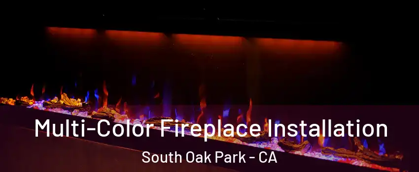 Multi-Color Fireplace Installation South Oak Park - CA