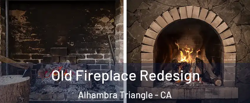 Old Fireplace Redesign Alhambra Triangle - CA