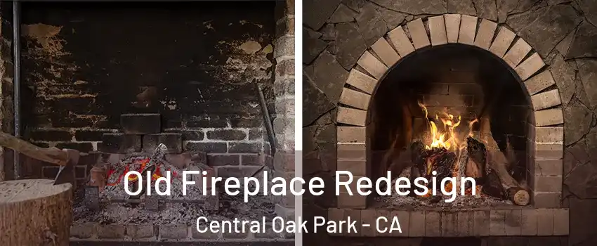 Old Fireplace Redesign Central Oak Park - CA