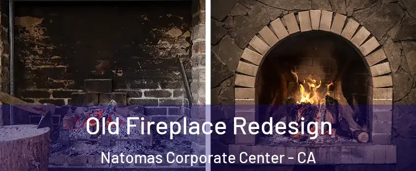 Old Fireplace Redesign Natomas Corporate Center - CA