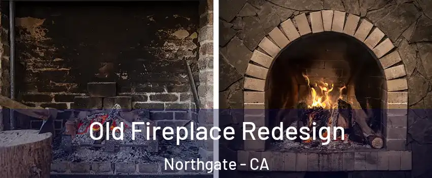 Old Fireplace Redesign Northgate - CA