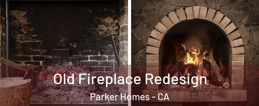 Old Fireplace Redesign Parker Homes - CA