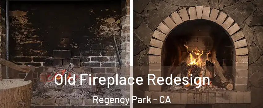 Old Fireplace Redesign Regency Park - CA