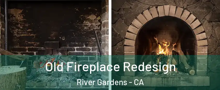 Old Fireplace Redesign River Gardens - CA