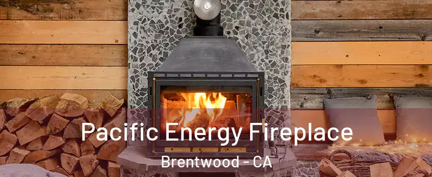 Pacific Energy Fireplace Brentwood - CA