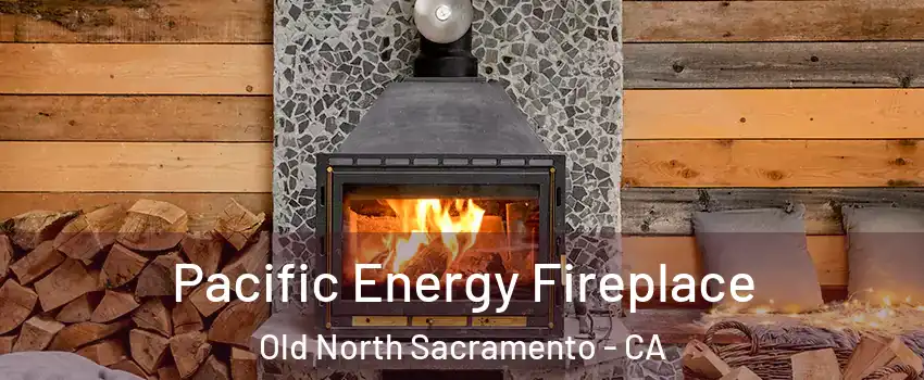 Pacific Energy Fireplace Old North Sacramento - CA