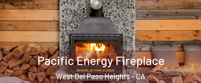 Pacific Energy Fireplace West Del Paso Heights - CA