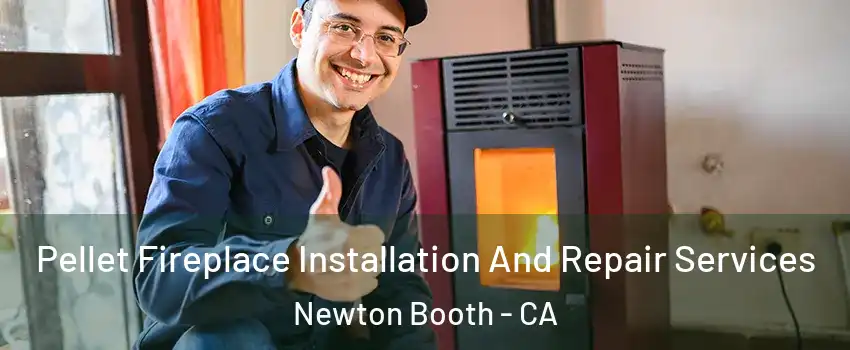 Pellet Fireplace Installation And Repair Services Newton Booth - CA