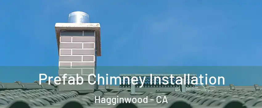 Prefab Chimney Installation Hagginwood - CA