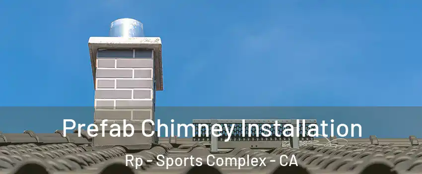 Prefab Chimney Installation Rp - Sports Complex - CA