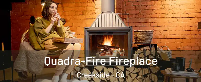 Quadra-Fire Fireplace Creekside - CA