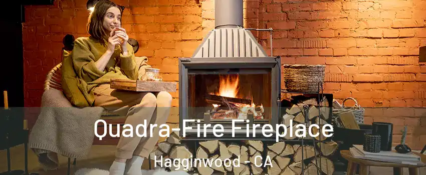 Quadra-Fire Fireplace Hagginwood - CA