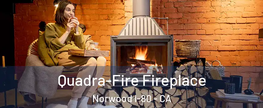 Quadra-Fire Fireplace Norwood I-80 - CA