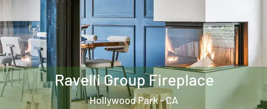 Ravelli Group Fireplace Hollywood Park - CA