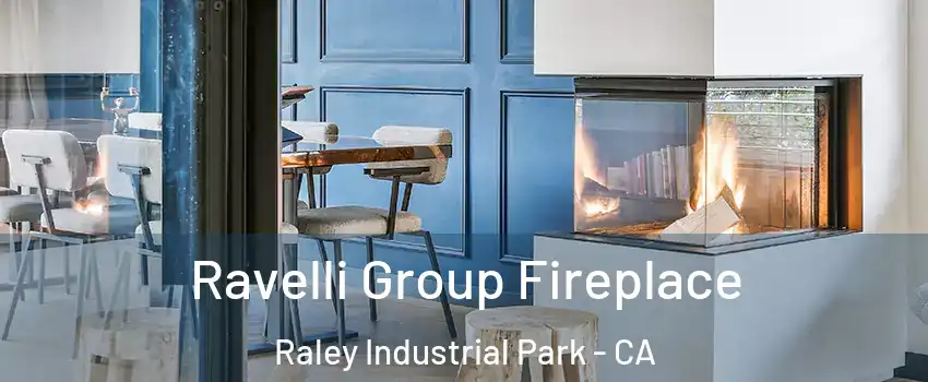 Ravelli Group Fireplace Raley Industrial Park - CA