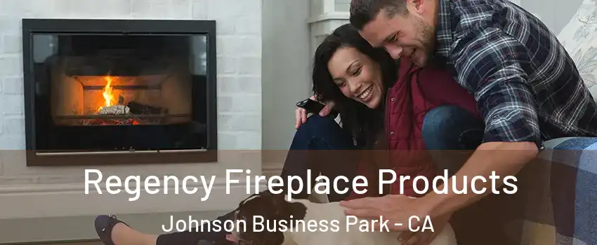 Regency Fireplace Products Johnson Business Park - CA