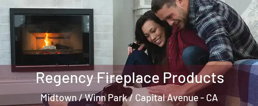 Regency Fireplace Products Midtown / Winn Park / Capital Avenue - CA