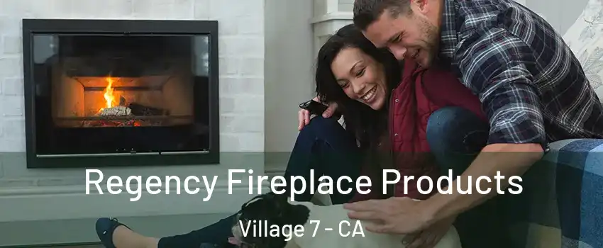 Regency Fireplace Products Village 7 - CA