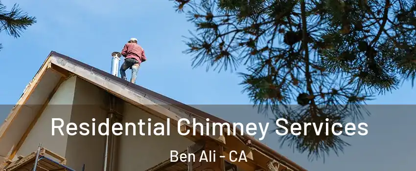 Residential Chimney Services Ben Ali - CA