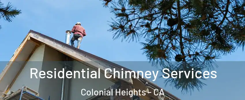 Residential Chimney Services Colonial Heights - CA