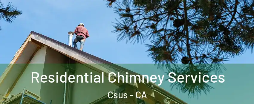 Residential Chimney Services Csus - CA