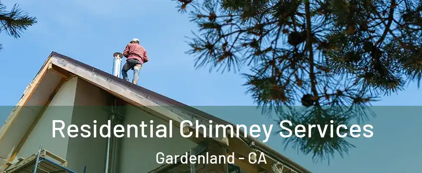 Residential Chimney Services Gardenland - CA