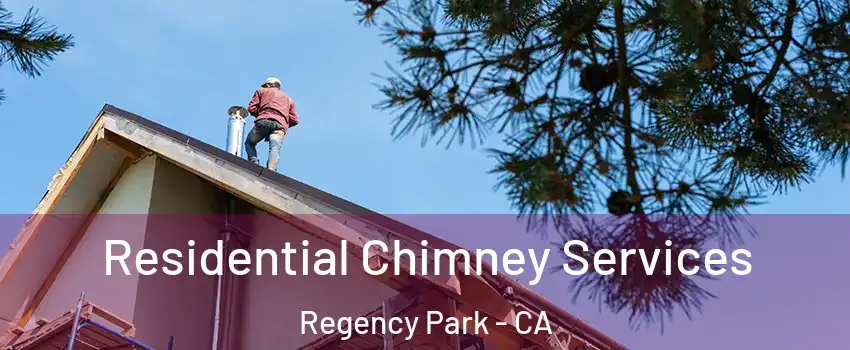 Residential Chimney Services Regency Park - CA