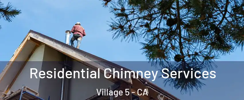 Residential Chimney Services Village 5 - CA