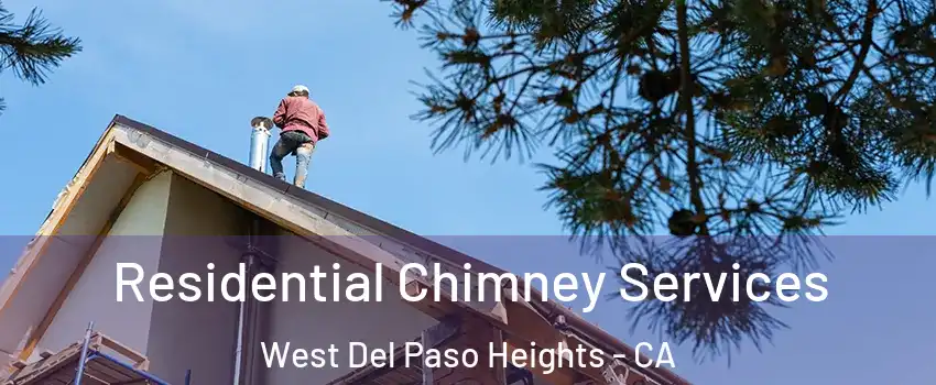 Residential Chimney Services West Del Paso Heights - CA