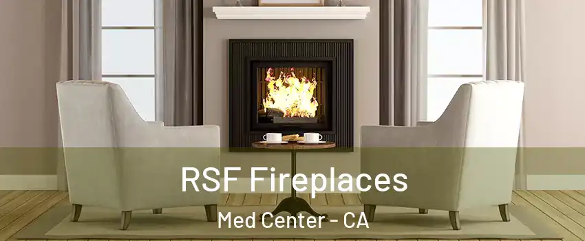 RSF Fireplaces Med Center - CA