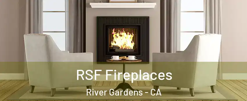 RSF Fireplaces River Gardens - CA