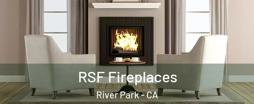 RSF Fireplaces River Park - CA