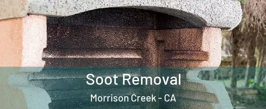 Soot Removal Morrison Creek - CA