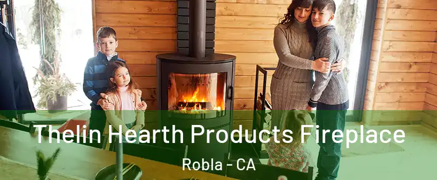 Thelin Hearth Products Fireplace Robla - CA