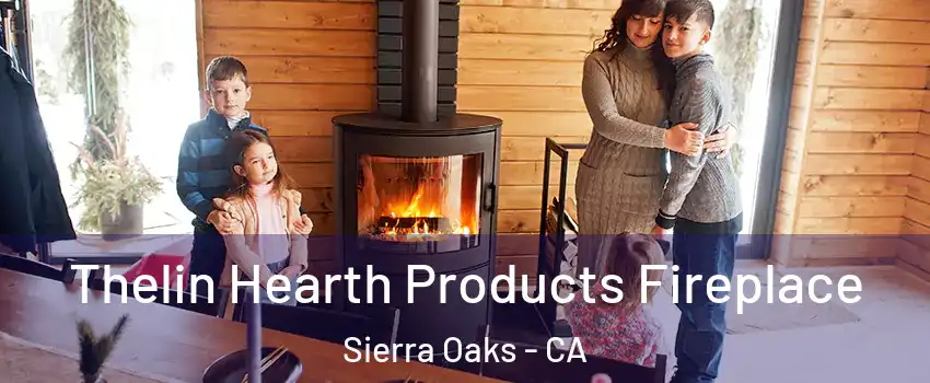 Thelin Hearth Products Fireplace Sierra Oaks - CA