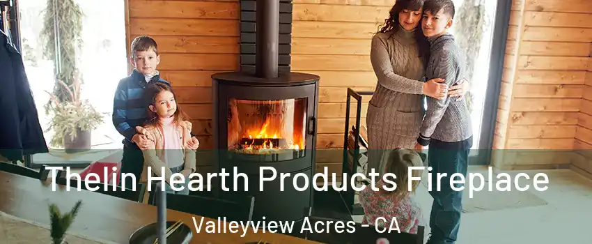 Thelin Hearth Products Fireplace Valleyview Acres - CA