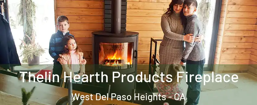 Thelin Hearth Products Fireplace West Del Paso Heights - CA