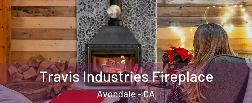 Travis Industries Fireplace Avondale - CA