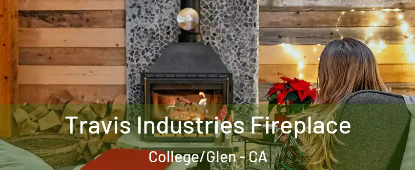 Travis Industries Fireplace College/Glen - CA