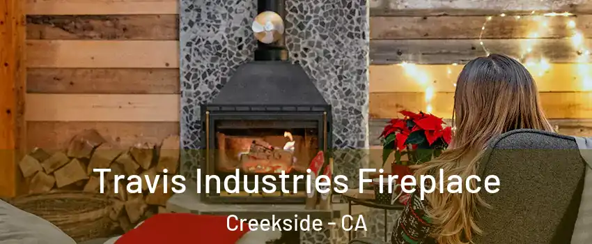 Travis Industries Fireplace Creekside - CA