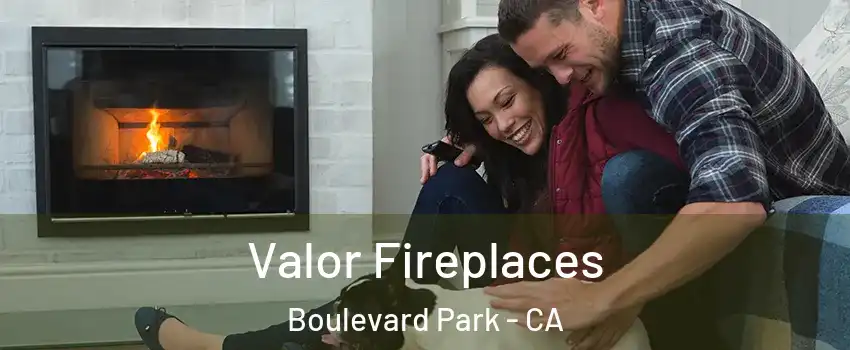 Valor Fireplaces Boulevard Park - CA