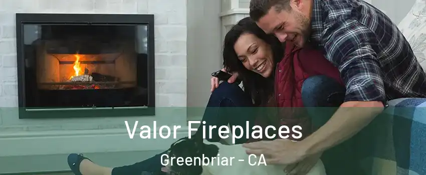 Valor Fireplaces Greenbriar - CA