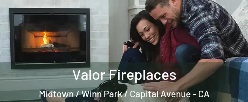 Valor Fireplaces Midtown / Winn Park / Capital Avenue - CA