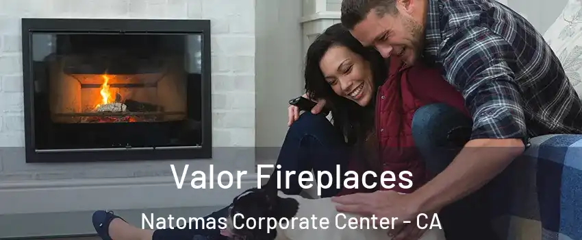 Valor Fireplaces Natomas Corporate Center - CA