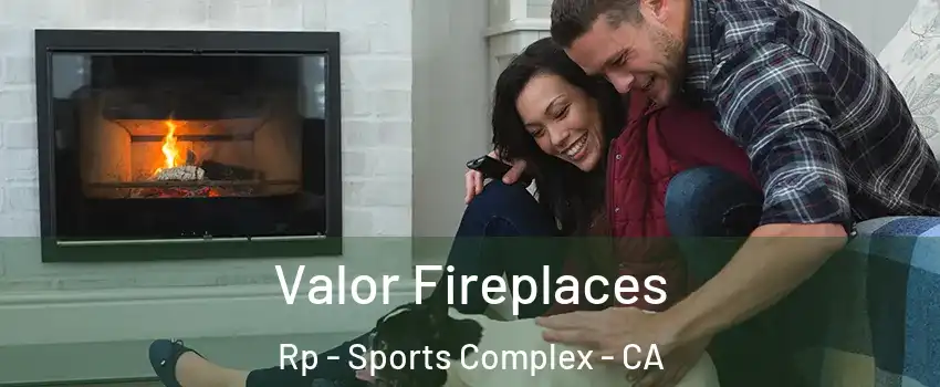 Valor Fireplaces Rp - Sports Complex - CA