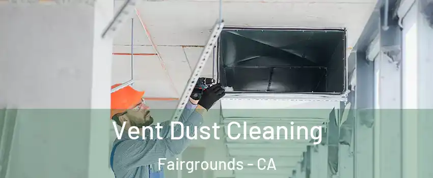 Vent Dust Cleaning Fairgrounds - CA